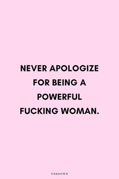 Never Apologize For Being A Powerful Woman, Mediation Quote, Apology Quotes, Cloud Quotes, Even When It Hurts, Inspirational Words Of Wisdom, Famous Movie Quotes, Powerful Woman, Boss Babe Quotes