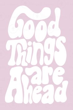 the words good things are ahead on a pink background