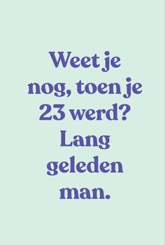 a blue and white photo with the words weet je nog toenje 25 weird? lang gelden man