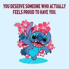 a cartoon character with flowers in the background that says, you deserves someone who actually feels proud to have you