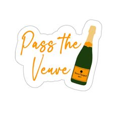 a sticker that says pass the veuve with a bottle in front of it