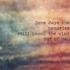 some days the most memories still knock the wind and out of me quote on watercolor paper