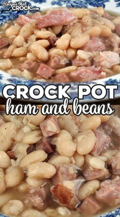 crock pot ham and beans in a blue and white bowl with the words crock pot ham and beans