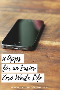 an iphone sitting on top of a wooden table with the text 8 apps for an easier zero waste life