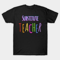 Substitute Teacher -- Choose from our vast selection of Crewneck and V-Neck T-Shirts to match with your favorite design to make the perfect custom graphic T-Shirt. Pick your favorite: Classic, Relaxed Fit, V-Neck, Tri-Blend, Dolman Extra Soft Tri-Blend, Slouchy V-Neck, Slouchy, Premium, Heavyweight, Curvy, Ringer, and Curvy V-Neck. Customize your color! For men and women. Substitute Teacher, Head Start, Teacher Tshirts, New Day, Shirt Design, V Neck T Shirt, Graphic T Shirt, Shirt Designs, Design Ideas