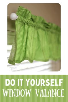 a window valance with the words do it yourself and an image of a green curtain