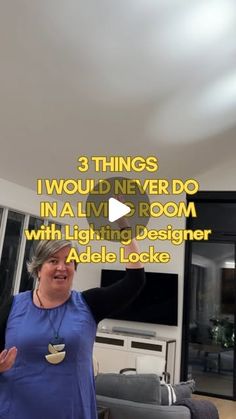 a woman standing in front of a tv with the words 3 things i would never do in a living room with lighting designer adelle locke