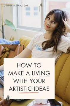 a woman sitting on a couch with her laptop and looking up at the camera text reads how to make a living with your artistic ideas