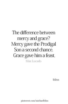 a quote that reads, the differences between mercy and grace