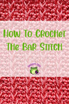 The Bar Crochet Stitch Frog Crochet, Ripple Stitch, Popular Crochet, Crochet Stitches Guide, Stitch Guide, Stitch Shop, Crochet Business, Simple Crochet