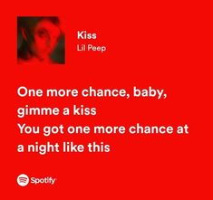 a red background with the words kiss, i'm more chance, baby gimme a kiss you got one more chance at a night like this