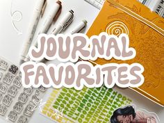 the words journal favorites are surrounded by various stationery items and paper crafting supplies