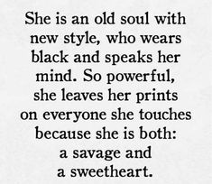 a black and white photo with the words she is an old soul with new style, who wears black and speaks her mind