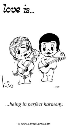 a cartoon drawing of two people playing guitar and the caption says love is being in perfect harmony