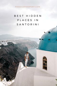 a man standing on top of a building next to the ocean with text overlay that reads best hidden places in san antonio