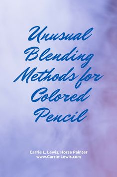 the words, unusual blending method for colored pencils are in blue and pink clouds