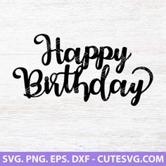 happy birthday svg dxf cut file for cricut and silhouette cutting