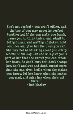 a quote that says she's not perfect you are either and the two of you may never be perfect