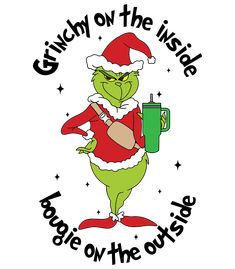 the grinch on the inside laughin'on the outside t - shirt design