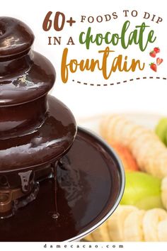 chocolate fountain with apples and bananas in the background text reads, 60 + foods to dip in a chocolate fountain