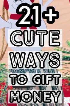 the text reads, 21 cute ways to gift money