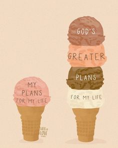 three ice cream cones with the words god's greater plans for my life