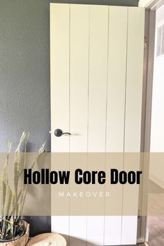 a white door with the words hollow core door makeover on it next to a potted plant