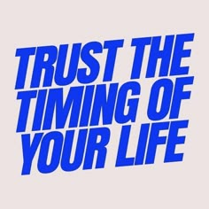 the words trust the time of your life are blue