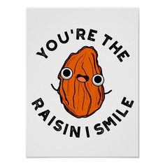 a cartoon pumpkin with the words you're the raisin's smile