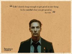 a man in a suit and tie with a quote on it that says life is very long enough to get good at one thing so be careful what you get good at