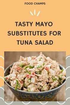 a blue bowl filled with tuna salad on top of a wooden table next to the words tasty mayo subs for tuna salad