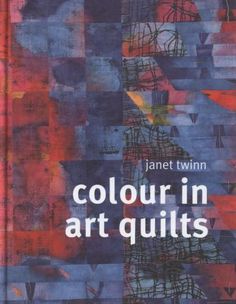 a book cover with an image of colorful squares and lines on the cover, which reads'color in art quilts '