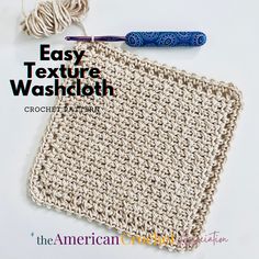 an easy texture washcloth crochet pattern is shown with yarn and a crochet hook