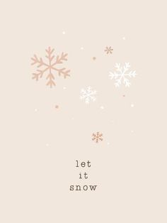 the words let it snow are written in black and white on a light pink background