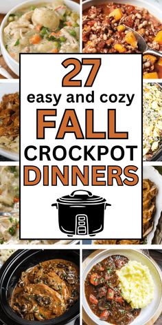 several different pictures with the words 27 easy and cozy fall crockpot dinners