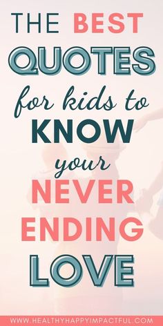 the best quotes for kids to know your never ending love