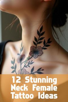 a woman's neck with flowers and leaves tattooed on her chest, the words 12 stunning