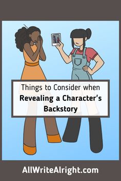 two women standing next to each other with the text things to consider when revealing a character's backstory