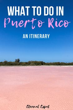 pink sand with the words what to do in puerto rico an itinerary on top