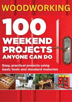 the cover of woodworking's book, 100 weekend projects anyone can do easy practical projects using basic tools and standard materials