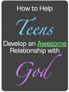 the words, how to help teens development and love with god on a black background