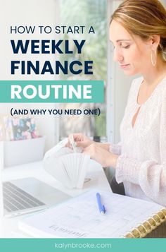 a woman sitting at her desk with the text how to start a weekly finance routine and why you need one