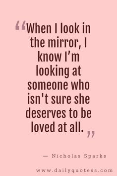 nicholas sparks quote about looking at someone who doesn't sure to be loved at all