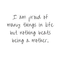 NOTHING BEATS BEING A MOTHER Mum Life, Pregnancy Quotes