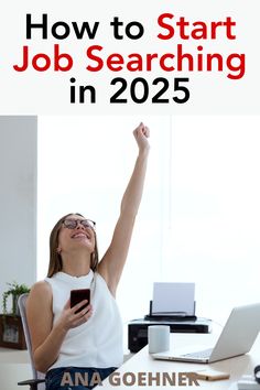 a woman sitting at a desk with her arms in the air and text overlaying how to start job searching in 205