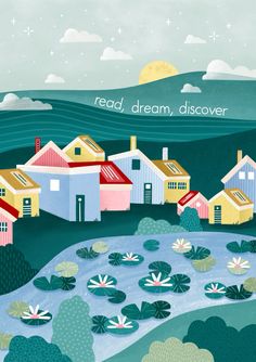 an illustration of houses and lily pads in the water with text reading read, dream, discovery