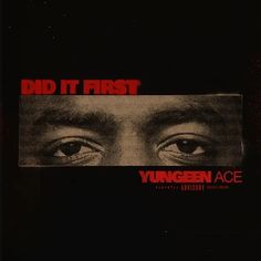 an advertisement for the upcoming album called, did it first? by youngen ace