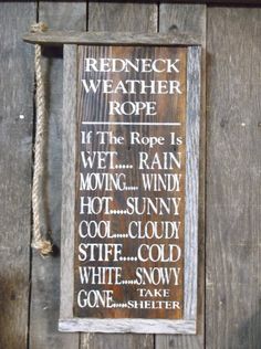 Primitive Redneck Weather Rope Sign by ConderosaPrimitives on Etsy Pallet Sign Ideas, Rope Sign, Patio Furniture Diy, Funny Wood Signs, Wood Pallet Signs, Diy Wood Signs, Fun Signs, Pallet Signs, Sign Ideas