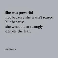 a quote from atticus that reads, she was powerful not because she was scared but because