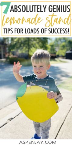 a young boy holding an inflatable lemon with the words 7 absolutely genius lemonade stand tips for loads of success